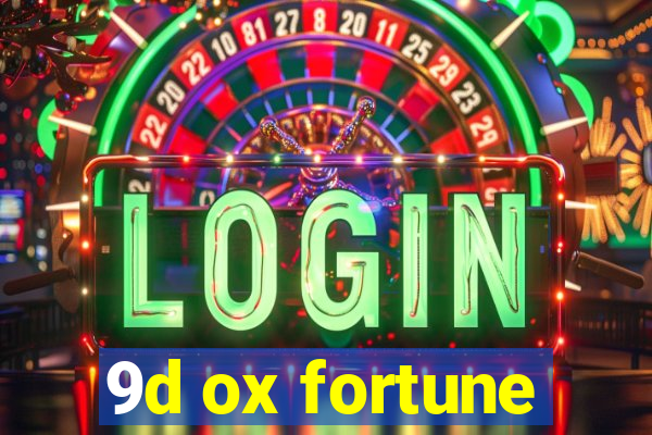 9d ox fortune